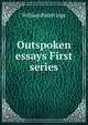 Outspoken essays First series, Inge William Ralph 