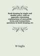 Book-keeping by single and double-entry: with an appendix containing explanations of mercantile terms and transactions, questions in book-keeping, etc., W Inglis 