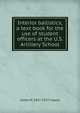 Interior ballistics; a text book for the use of student officers at the U.S. Artillery School, James M. 1837-1927 Ingalls 