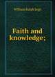 Faith and knowledge;, Inge William Ralph 