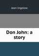 Don John: a story, Ingelow Jean 