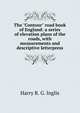 The "Contour" road book of England: a series of elevation plans of the roads, with measurements and descriptive letterpress, Harry R. G. Inglis 