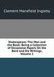 Shakespeare: The Man and the Book: Being a Collection of Occasional Papers On the Bard and His Writings, Volume 2, Ingleby, Clement Mansfield, 1823-1886 