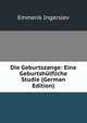 Die Geburtszange: Eine Geburtshulfliche Studie (German Edition), Emmerik Ingerslev 