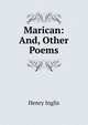 Marican: And, Other Poems, Henry Inglis 