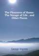The Pleasures of Home: The Voyage of Life . and Other Pieces, George Ingram 