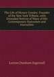 The Life of Horace Greeley: Founder of the New York Tribune, with Extended Notices of Many of His Contemporary Statesmen and Journalists, Lurton Dunham Ingersoll 