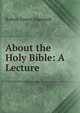 About the Holy Bible: A Lecture, Ingersoll Robert Green 