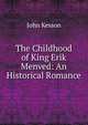 The Childhood of King Erik Menved: An Historical Romance, John Kesson 