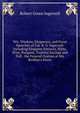 Wit, Wisdom, Eloquence, and Great Speeches of Col. R. G. Ingersoll: Including Eloquent Extracts, Witty, Wise, Pungent, Truthful Sayings and Full . the Funeral Oration at His Brother's Grave, Ingersoll Robert Green 