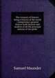 The treasury of history: being a history of the world : comprising a general history both ancient and modern of all the principal nations of the globe ., Samuel Maunder 