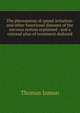 The phenomena of spinal irritation: and other functional diseases of the nervous system explained : and a rational plan of treatment deduced, Thomas Inman 
