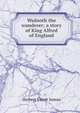 Wulnoth the wanderer; a story of King Alfred of England, Herbert Escott Inman 