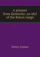 A pioneer from Kentucky; an idyl of the Raton range, Henry Inman 