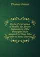 On the Preservation of Health: Or, Essays Explanatory of the Principles to Be Adopted by Those Who Desire to Avoid Disease, Thomas Inman 