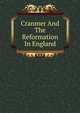 Cranmer And The Reformation In England, 