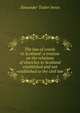 The law of creeds in Scotland: a treatise on the relations of churches in Scotland established and not established to the civil law, Alexander Taylor Innes 