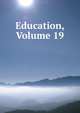 Education, Volume 19, 