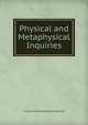 Physical and Metaphysical Inquiries, Physical And Metaphysical Inquiries 