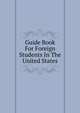 Guide Book For Foreign Students In The United States, 