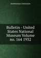 Bulletin - United States National Museum Volume no. 164 1932, Smithsonian Institution 