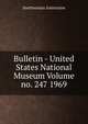 Bulletin - United States National Museum Volume no. 247 1969, Smithsonian Institution 