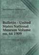 Bulletin - United States National Museum Volume no. 66 1909, Smithsonian Institution 