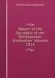 Report of the Secretary of the Smithsonian Institution Volume 1915, Smithsonian Institution 