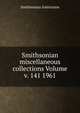 Smithsonian miscellaneous collections Volume v. 141 1961, Smithsonian Institution 