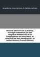 Histoire litteraire de la France; ouvrage commence par des religieux Benedictins de la Congregation de Saint-Maur, et continue par des membres de . et belles-lettres) (French Edition), Acad?mie Inscriptions &amp; Belles-lettres 