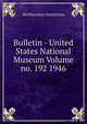 Bulletin - United States National Museum Volume no. 192 1946, Smithsonian Institution 