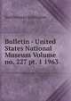 Bulletin - United States National Museum Volume no. 227 pt. 1 1963, Smithsonian Institution 