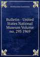Bulletin - United States National Museum Volume no. 293 1969, Smithsonian Institution 