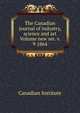 The Canadian journal of industry, science and art Volume new ser. v. 9 1864, Canadian Institute 