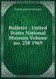 Bulletin - United States National Museum Volume no. 258 1969, Smithsonian Institution 