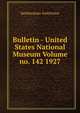 Bulletin - United States National Museum Volume no. 142 1927, Smithsonian Institution 