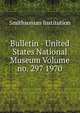 Bulletin - United States National Museum Volume no. 297 1970, Smithsonian Institution 