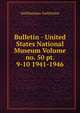 Bulletin - United States National Museum Volume no. 50 pt. 9-10 1941-1946, Smithsonian Institution 