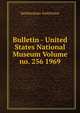 Bulletin - United States National Museum Volume no. 256 1969, Smithsonian Institution 