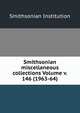 Smithsonian miscellaneous collections Volume v. 146 (1963-64), Smithsonian Institution 