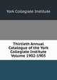 Thirtieth Annual Catalogue of the York Collegiate Institute Volume 1902-1903, York Collegiate Institute 