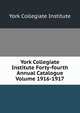 York Collegiate Institute Forty-fourth Annual Catalogue Volume 1916-1917, York Collegiate Institute 