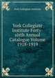 York Collegiate Institute Forty-sixth Annual Catalogue Volume 1918-1919, York Collegiate Institute 