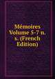 Memoires Volume 5-7 n.s. (French Edition), 
