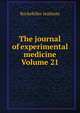 The journal of experimental medicine Volume 21, Rockefeller Institute 