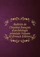 Bulletin de l'Institut fran?ais d'arch?ologie orientale Volume 10 (French Edition), 