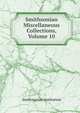 Smithsonian Miscellaneous Collections, Volume 10, Smithsonian Institution 
