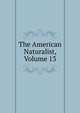 The American Naturalist, Volume 13, 