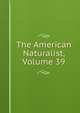 The American Naturalist, Volume 39, 