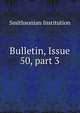 Bulletin, Issue 50, part 3, Smithsonian Institution 